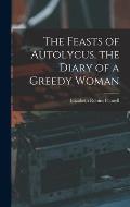 The Feasts of Autolycus, the Diary of a Greedy Woman