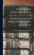 Historical Memoirs of the House and Clan of Mackintosh and of the Clan Chattan