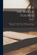 The Way of Holiness: With Notes by the Way: Being a Narrative of Experience Resulting From a Determination to Be a Bible Christian