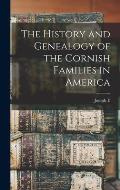 The History and Genealogy of the Cornish Families in America