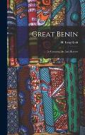 Great Benin; Its Customs, Art And Horrors