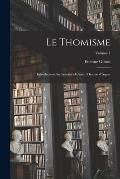 Le thomisme; introduction au syst?me de saint Thomas d'Aquin; Volume 1