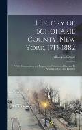 History of Schoharie County, New York, 1713-1882: With Illusustrations and Biographical Sketches of Some of its Prominent men and Pioneers
