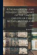 A Genealogical and Heraldic Dictionary of the Landed Gentry of Great Britain and Ireland; Volume 2