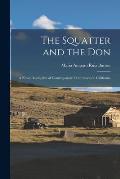 The Squatter and the Don: A Novel Descriptive of Contemporary Occurrences in California