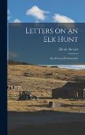 Letters on an Elk Hunt: By a Woman Homesteader