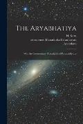 The Aryabhatiya; With the Commentary Bhatad?pik? of Param?d??vara