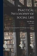 Practical Philosophy of Social Life: Or, the Art of Conversing With Men: After the German of Baron Knigge