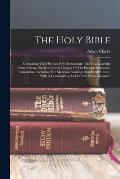 The Holy Bible: Containing The Old And New Testaments: The Text Carefully Printed From The Most Correct Copies Of The Present Authoriz
