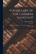 Vocabulary of the Catawba Language: With Some Remarks on its Grammar, Construction and Pronunciation