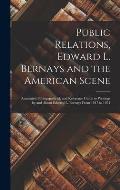 Public Relations, Edward L. Bernays and the American Scene; Annotated Bilbiogrpahy of, and Reference Guide to Writings by and About Edward L. Bernays