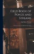 Field Book of Ponds and Streams; an Introduction to the Life of Fresh Water