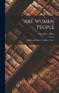 Are Women People: A Book of Rhymes for Suffrage Times