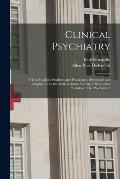 Clinical Psychiatry: A Text-Book for Students and Physicians; Abstracted and Adapted From the Sixth German Edition of Kraepelin's Lehrbuch