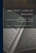 Ancient Laws of Ireland: Uraicect Becc and Certain Other Selected Brehon Law Tracts