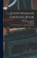 Everywomans Canning Book: The A B C of Safe Home Canning and Preserving
