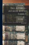 The Averell-Averill-Avery Family: A Record of the Descendants of William and Abigail Averell of Ipswich, Mass.; Volume 1