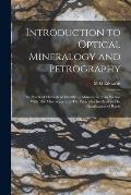 Introduction to Optical Mineralogy and Petrography: The Practical Methods of Identifying Minerals in Thin Section With The Microscope and The Principl
