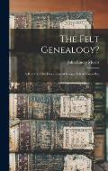 The Felt Genealogy?: A Record of the Descendats of George Felt of Casco Bay