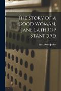 The Story of a Good Woman, Jane Lathrop Stanford
