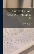 Laotzu's Tao and Wu Wei 2nd Ed