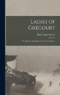Ladies of Gr?court; the Smith College Relief Unit in the Somme
