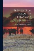 Elements of Luganda Grammar: Together With Exercises and Vocabulary