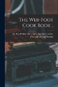 The Web-foot Cook Book ..