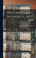 The Libby Family In America, 1602-1881