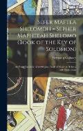 Sefer Maftea Shelomoh = Sepher Maphteah Shelomo (Book of the Key of Solomon): An exact facsimile of an original book of magic in Hebrew with illustrat