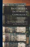 Batchelder, Batcheller Genealogy: Descendants Of Rev. Stephen Bachiler, Of England, A Leading Non-conformist, Who Settled The Town Of New Hampton, N.h