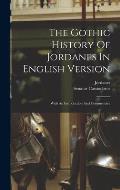 The Gothic History Of Jordanes In English Version: With An Introduction And Commentary