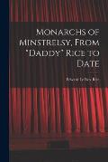 Monarchs of Minstrelsy, From Daddy Rice to Date