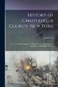 History of Chautauqua County, New York: From its First Settlement to the Present Time: With Numerous Biographical and Family Sketches