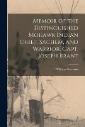Memoir of the Distinguished Mohawk Indian Chief, Sachem, and Warrior, Capt. Joseph Brant