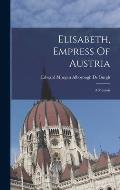 Elisabeth, Empress Of Austria: A Memoir