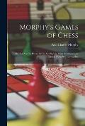 Morphy's Games of Chess: The Best Games Played by the Champion, With Analytical and Critical Notes by J. L?wenthal
