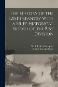 The History of the 321st Infantry With a Brief Historical Sketch of the 81st Division