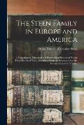 The Steen Family in Europe and America: A Genealogical, Historical and Biographical Record of Nearly Three Hundred Years, Extending From the Seventeen