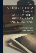 Selections From Byron, Wordsworth, Shelley, Keats and Browning