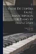 Valse de L'op?ra Faust. Transcription for Piano by Franz Liszt