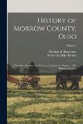 History of Morrow County, Ohio: A Narrative Account of Its Historical Progress, Its People, and Its Principal Interests; Volume 2