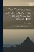 The Travels and Adventures of the Turkish Admiral Sidi Ali Re?s: In India, Afghanistan, Central Asia