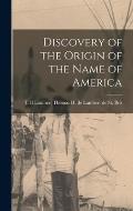 Discovery of the Origin of the Name of America