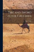 Fire and Sword in the Caucasus
