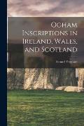 Ogham Inscriptions in Ireland, Wales, and Scotland