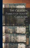The Calhoun Family of South Carolina