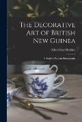 The Decorative Art of British New Guinea: A Study in Papuan Ethnography