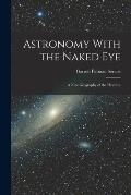 Astronomy With the Naked Eye: A New Geography of the Heavens