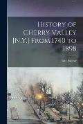 History of Cherry Valley [N.Y.] From 1740 to 1898